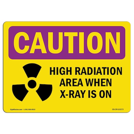 Signmission OSHA CAUTION RADIATION Sign, High Radiation Area X-Ray Is On, 7in X 5in Decal, 5" H, 7" W, Landscape OS-CR-D-57-L-10173